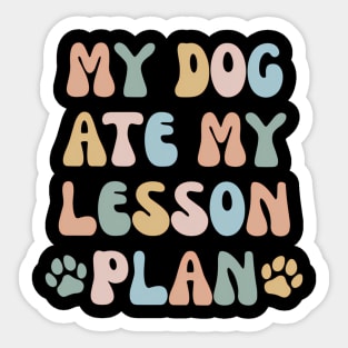 My Dog Ate My Lesson Plans Teacher Sticker